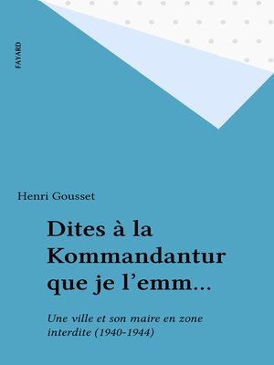 cover image of Dites à la Kommandantur que je l'emm...